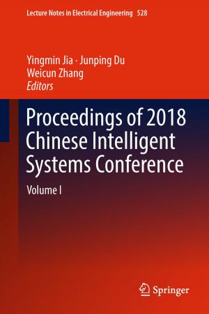 Cover of the book Proceedings of 2018 Chinese Intelligent Systems Conference by Bo Liu, Wanlei Zhou, Tianqing Zhu, Yong Xiang, Kun Wang