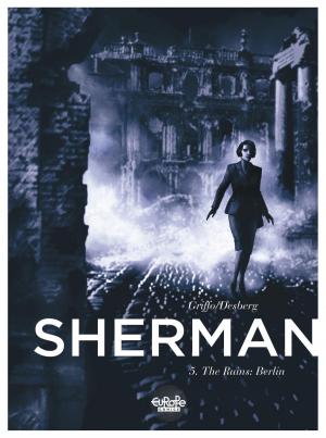 Cover of the book Sherman 5. The Ruins: Berlin by Ruppert, Bastien Vivès, Mulot Jérome