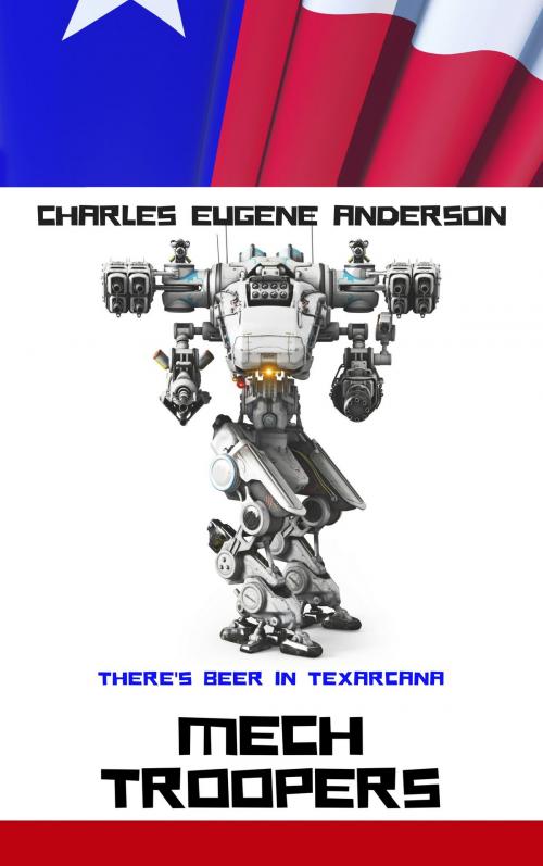 Cover of the book Mech Troopers by Charles Eugene Anderson, Mad Cow Press