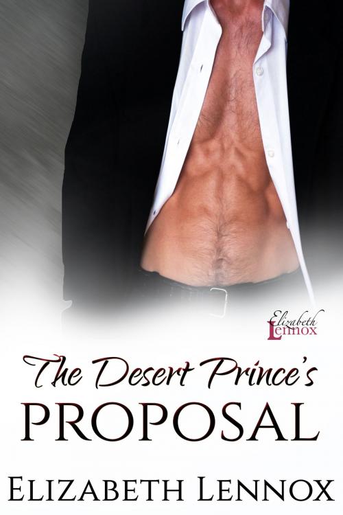 Cover of the book The Desert Prince's Proposal by Elizabeth Lennox, Elizabeth Lennox Books LLC