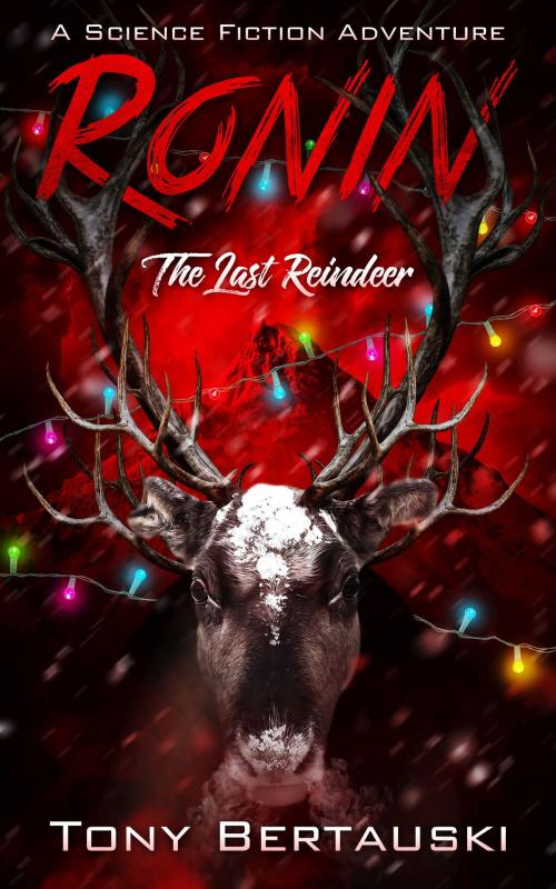 Cover of the book Ronin: The Last Reindeer by Tony Bertauski, DeadPixel Publications