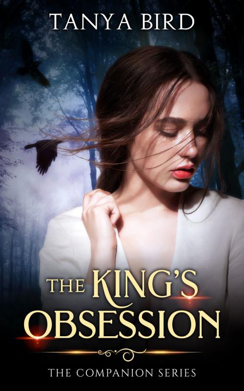 Cover of the book The King's Obsession by Tanya Bird, Tanya Bird