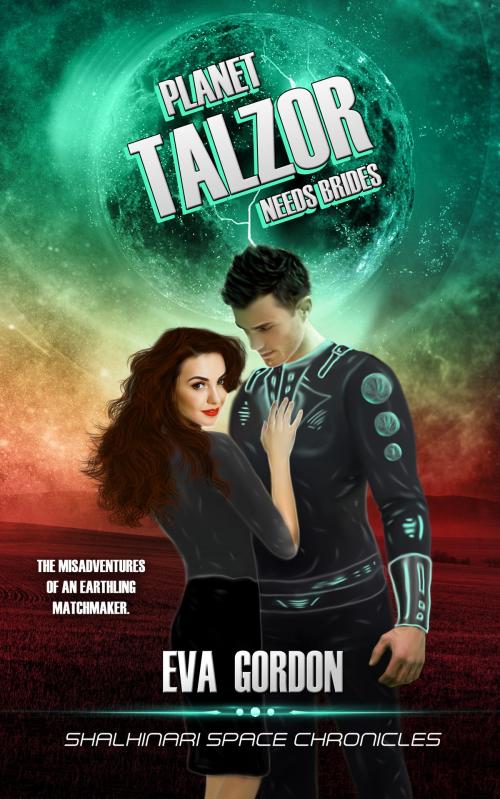 Cover of the book Planet Talzor Needs Brides by Eva Gordon, Eva Gordon
