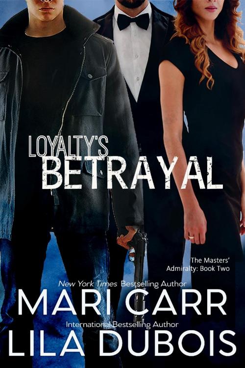 Cover of the book Loyalty's Betrayal by Mari Carr, Lila Dubois, Farm Boy Press