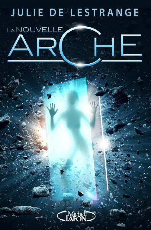 Cover of the book La nouvelle arche by Julie de Lestrange, Michel Lafon