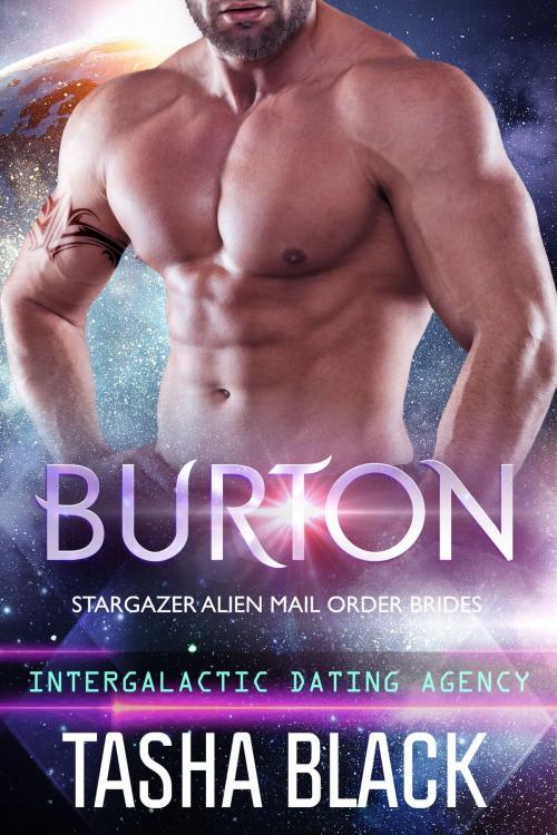 Cover of the book Burton: Stargazer Alien Mail Order Brides #14 (Intergalactic Dating Agency) by Tasha Black, 13th Story Press