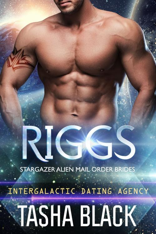 Cover of the book Riggs: Stargazer Alien Mail Order Brides #15 (Intergalactic Dating Agency) by Tasha Black, 13th Story Press