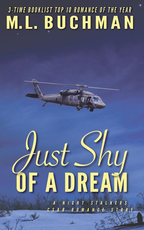 Cover of the book Just Shy of a Dream by M. L. Buchman, Buchman Bookworks, Inc.