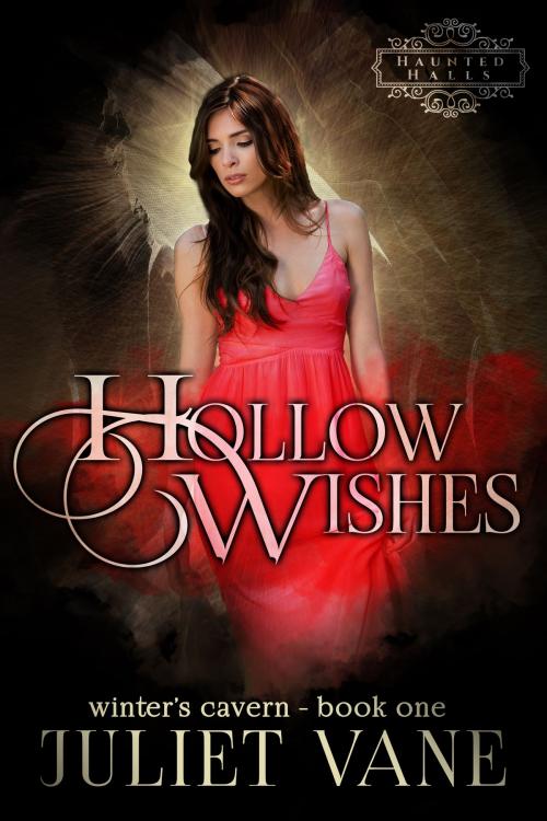Cover of the book Hollow Wishes by Juliet Vane, Juliet Vane