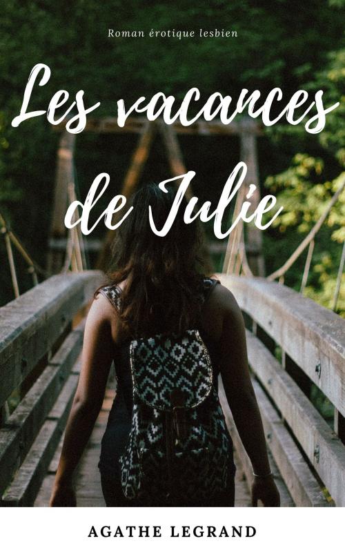 Cover of the book Les vacances de Julie by Agathe Legrand, AL Edition