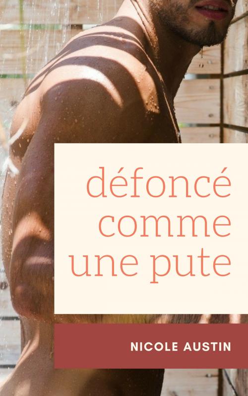 Cover of the book Défoncé comme une pute by Nicole Austin, NA Edition