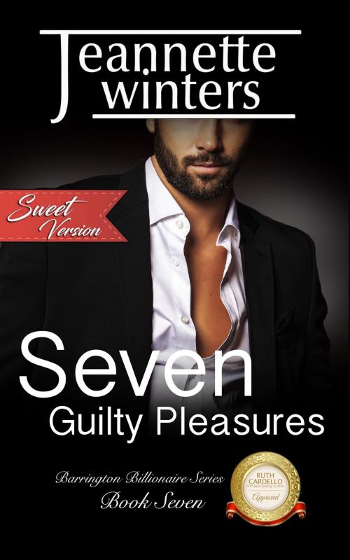 Cover of the book Seven Guilty Pleasures - Sweet Version by Jeannette Winters, Jeannette Winters LLC