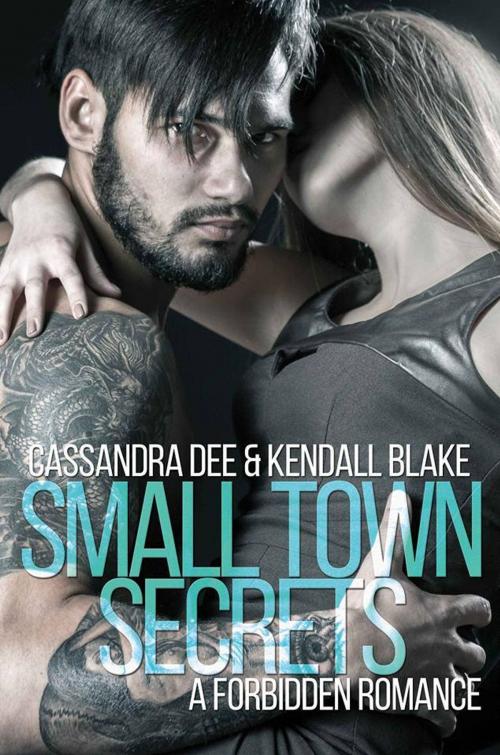 Cover of the book Small Town Secrets by Cassandra Dee, Kendall Blake, Cassandra Dee Romance