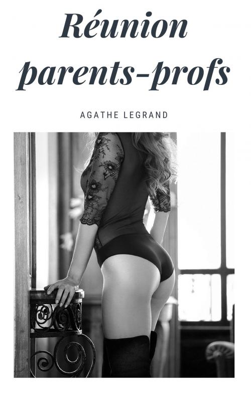 Cover of the book Réunions parents-profs by Agathe Legrand, AL Edition