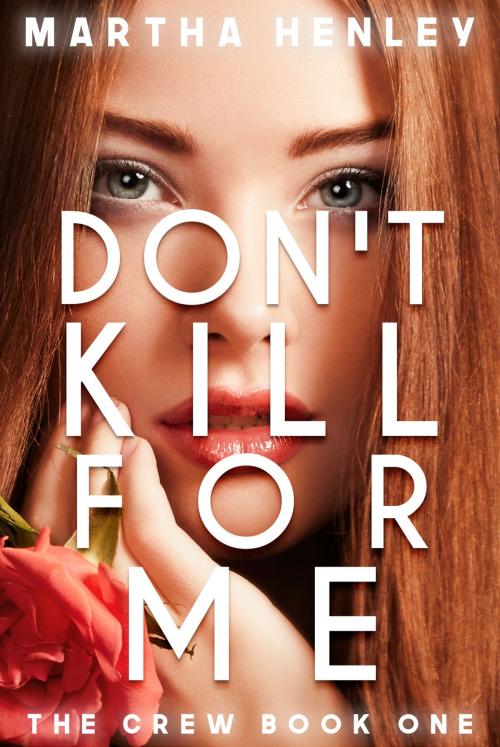 Cover of the book Don't Kill For Me by Martha Henley, Pace Bend Press