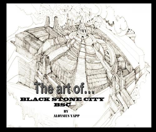 Cover of the book The Art of Black Stone City by Aloysius Yapp, Kulu Studio