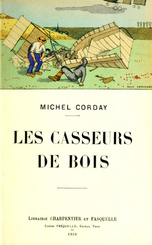 Cover of the book Les casseurs de bois by Michel Corday, Paris Charpentier et Fasquelle 1910