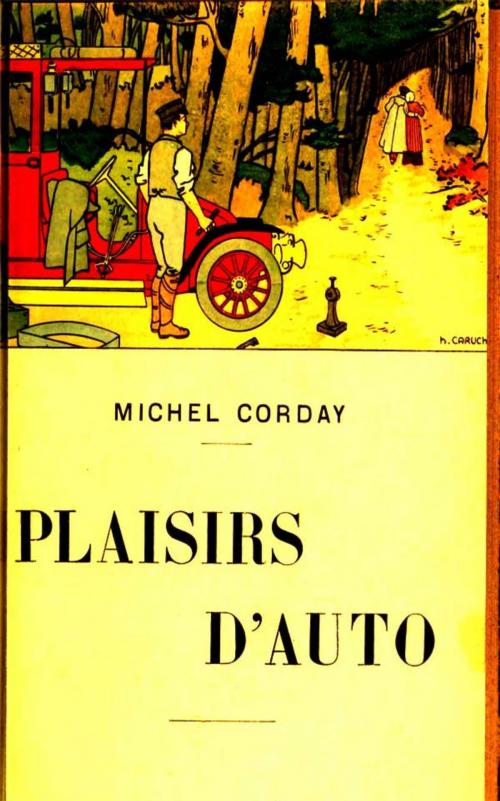 Cover of the book Plaisirs d’auto by Michel Corday, Paris Charpentier & Fasquelle 1909
