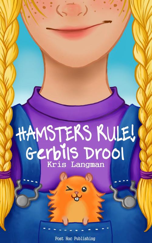 Cover of the book Hamsters Rule, Gerbils Drool by Kris Langman, Post Hoc Publishing