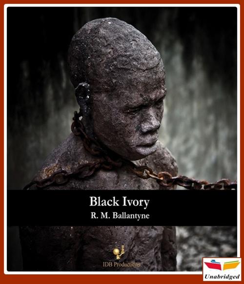 Cover of the book Black Ivory by Robert Michael Ballantyne, CLASSIC COLLECTION 600