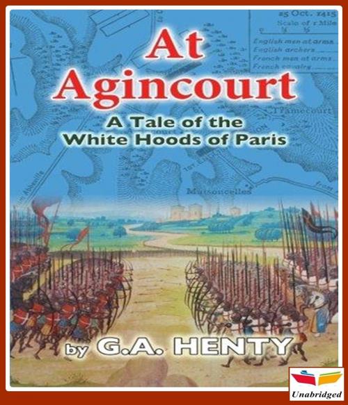 Cover of the book At Agincourt - White Hoods of Paris by George Alfred Henty, CLASSIC COLLECTION 600
