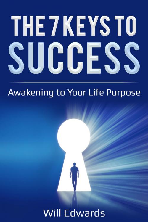 Cover of the book The 7 Keys to Success by Will Edwards, White Dove Books