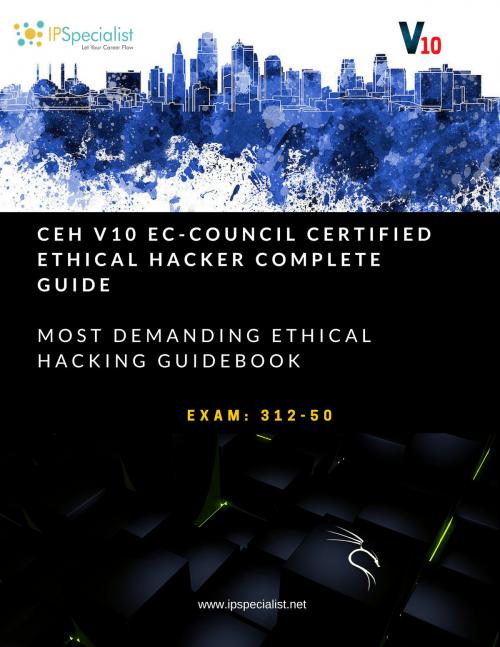 Cover of the book Ec-Council Certified Ethical Hacker CEH v10 Training Guide by IP Specialist, IP Specialist