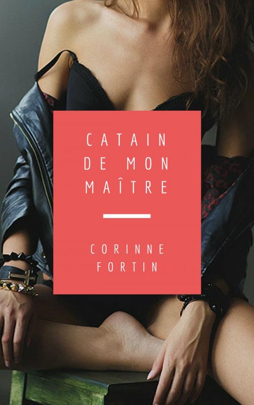 Cover of the book Catain de mon maître by Corinne Fortin, CF Edition