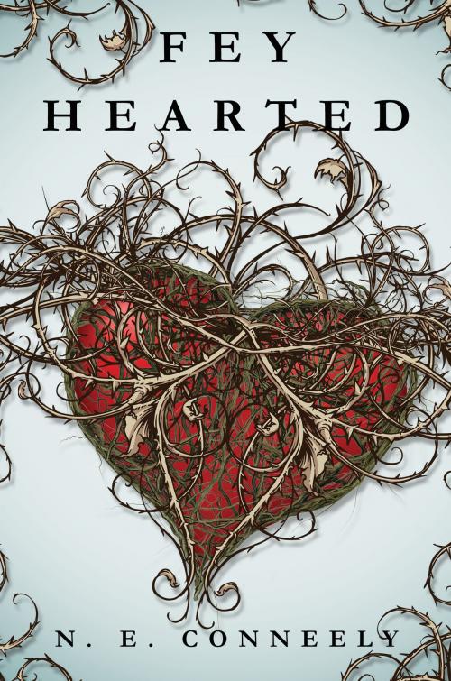 Cover of the book Fey Hearted by N. E. Conneely, N. E. Conneely