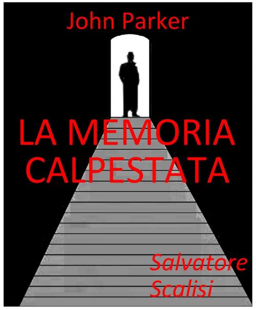 Cover of the book La memoria calpestata by Salvatore Scalisi, Salvatore Scalisi