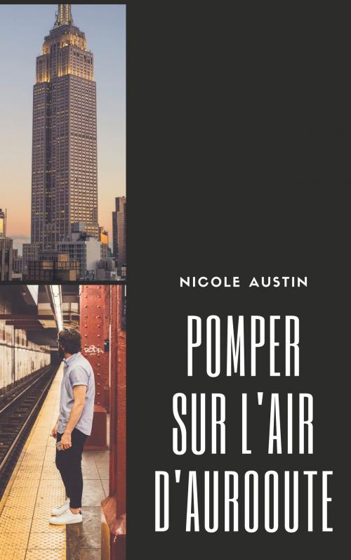 Cover of the book Pomper sur l'aire d'autoroute by Nicole Austin, NA Edition
