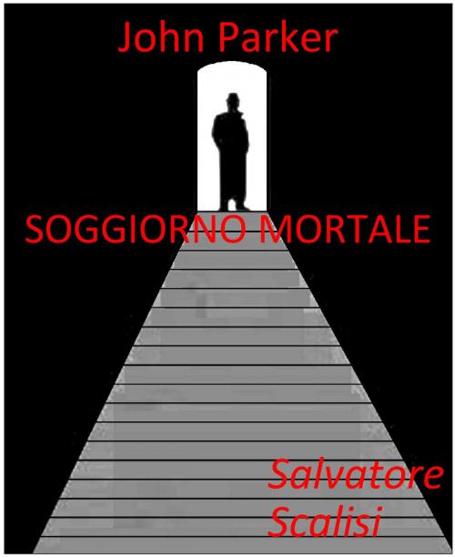 Cover of the book Soggiorno mortale by Salvatore Scalisi, Salvatore Scalisi