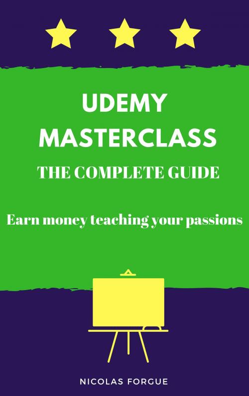 Cover of the book Udemy Masterclass the complete guide by Nicolas Forgue, Nicolas Forgue