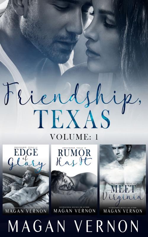 Cover of the book Friendship, Texas Volume 1 by Magan Vernon, Beautifully Broken Books
