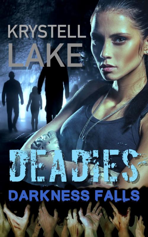 Cover of the book Deadies 3: Darkness Falls (A Zombie Apocalypse Adventure) by Krystell Lake, WriteChick Publishing
