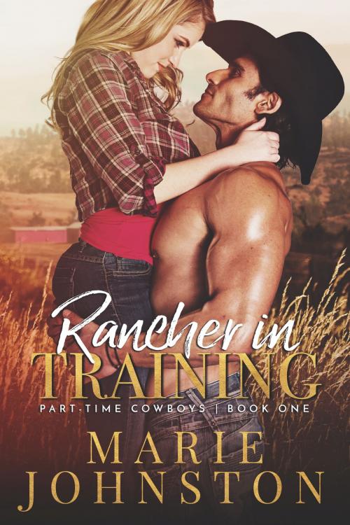 Cover of the book Rancher in Training by Marie Johnston, LE Publishing