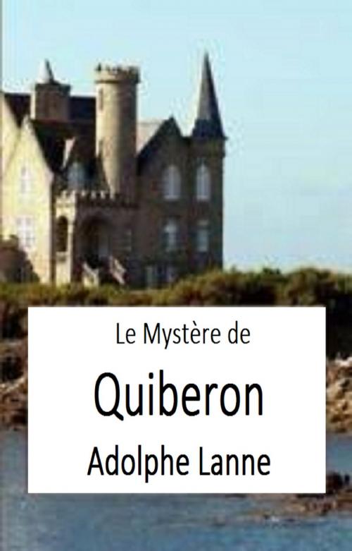 Cover of the book Le Mystère de Quiberon by ADOLPHE LANNE, GILBERT TEROL
