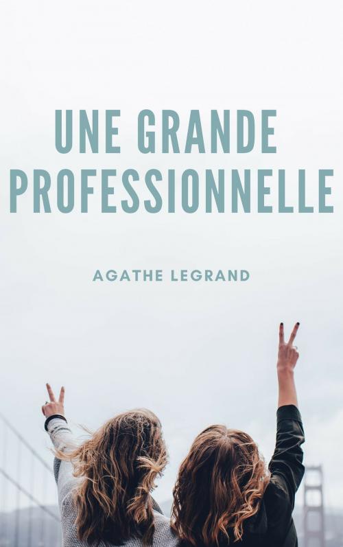 Cover of the book Une grande professionnelle by Agathe Legrand, AL Edition