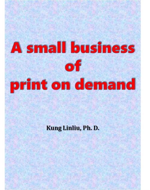 Cover of the book A small business of print on demand by Kung Linliu, Kung Linliu