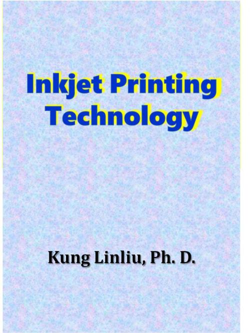 Cover of the book Inkjet Printing Technology by Kung Linliu, Kung Linliu