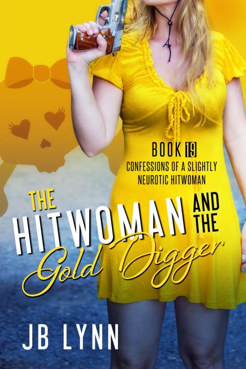 Cover of the book The Hitwoman and the Gold Digger by JB Lynn, Jennifer Baum