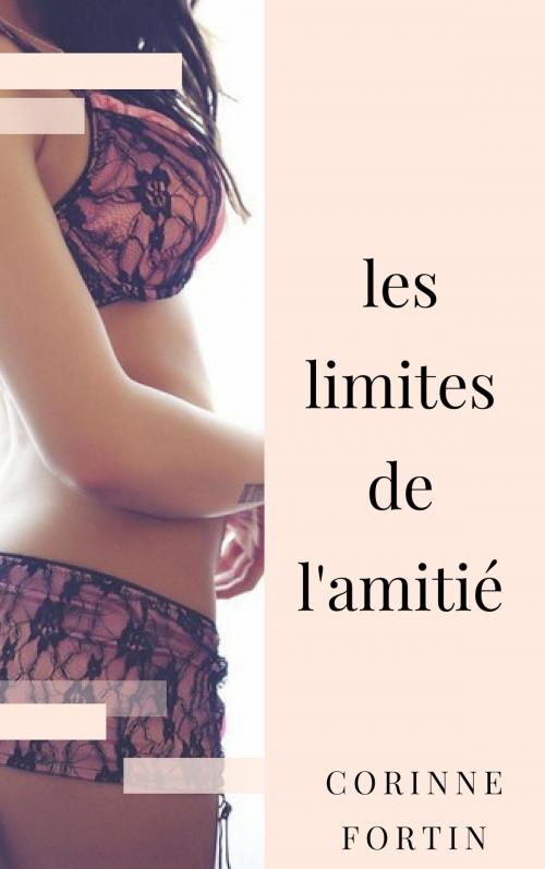 Cover of the book Les limites de l'amitié [COMPLET] by Corinne Fortin, CF Edition