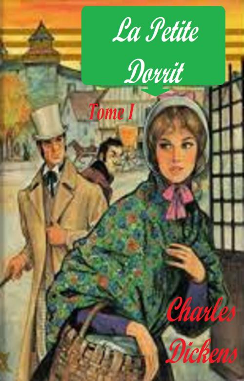 Cover of the book La Petite Dorrit, Annoté Tome I by CHARLES DICKENS, GILBERT TEROL