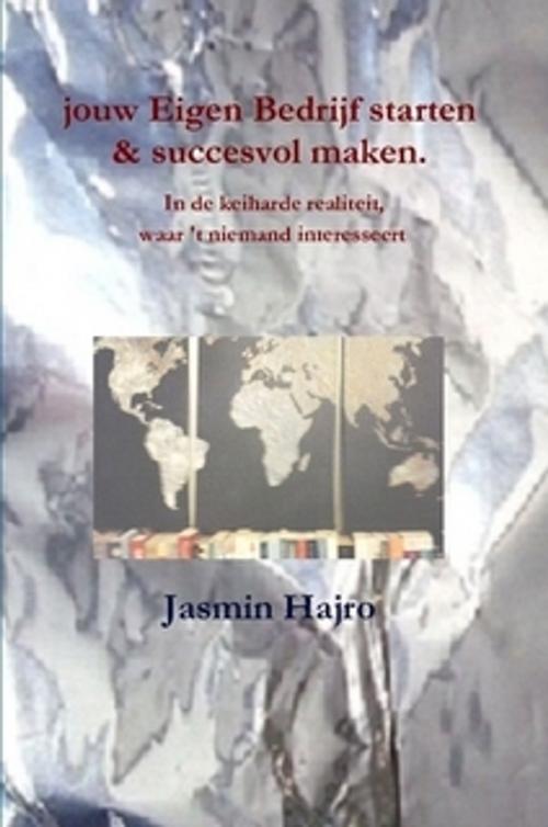 Cover of the book jouw Eigen Bedrijf starten & succesvol maken by Jasmin Hajro, Jasmin Hajro