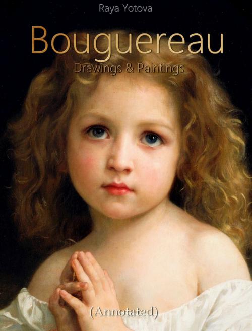 Cover of the book Bouguereau Drawings & Paintings (Annotated) by Raya Yotova, Classic & Annotated