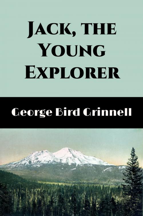 Cover of the book Jack, the Young Explorer (Illustrated) by George Bird Grinnell, Steve Gabany