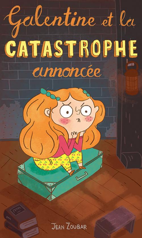 Cover of the book Galentine et la catastrophe annoncée by Jean Zoubar, Editons Rodrigue