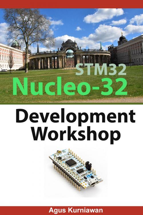 Cover of the book STM32 Nucleo-32 Development Workshop by Agus Kurniawan, PE Press