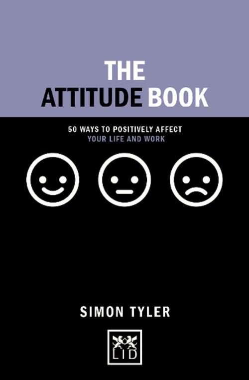 Cover of the book The Attitude Book by Simon Tyler, LID Publishing