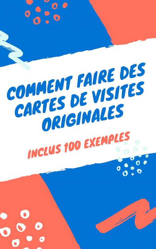Cover of the book Comment faire des cartes de visites originales by Baptiste, Baptiste